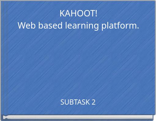 KAHOOT! Web based learning platform.