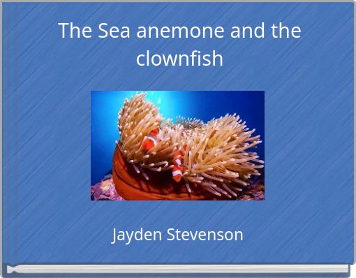 The Sea anemone and the clownfish