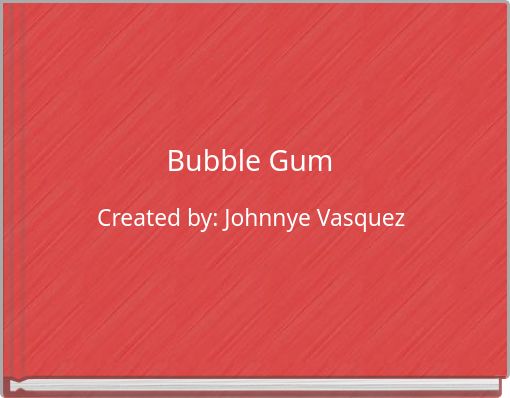 Bubble Gum