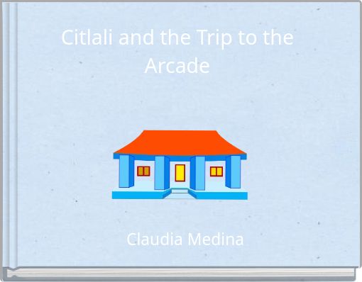 Citlali and the Trip to the Arcade