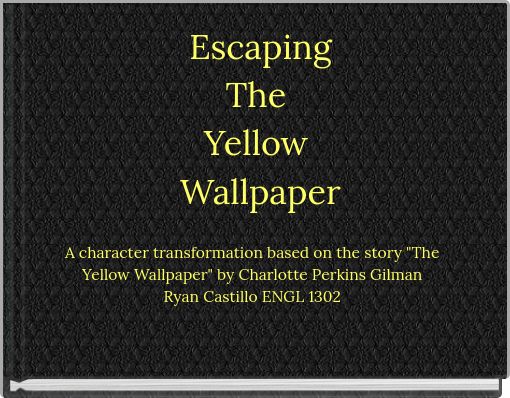 Escaping The Yellow Wallpaper