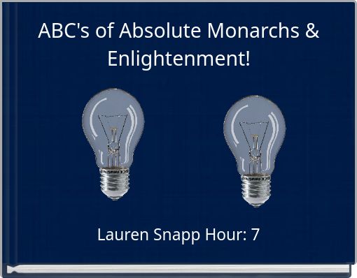 ABC's of Absolute Monarchs &amp; Enlightenment!