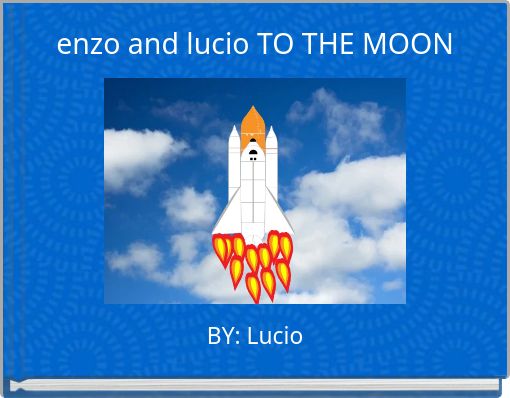 enzo and lucio TO THE MOON