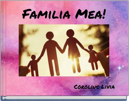 Familia Mea!