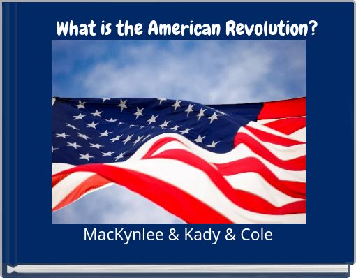 What is the American Revolution?