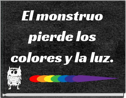 Front cover of 'El monstruo pierde los colores y la luz.' 