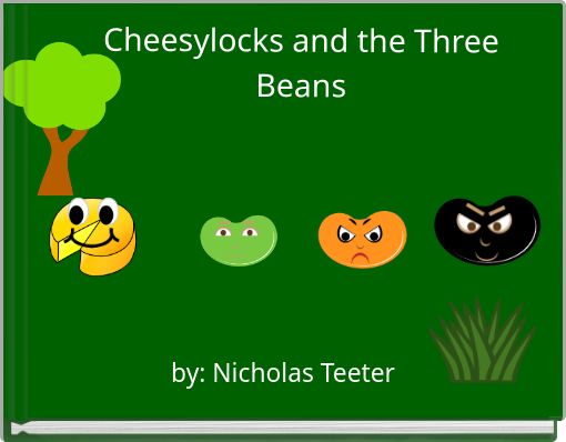 Cheesylocks and the Three Beans