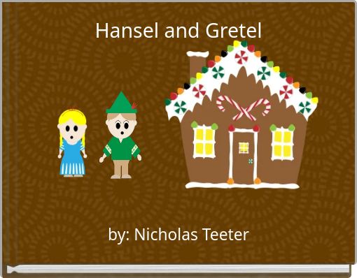 Hansel and Gretel