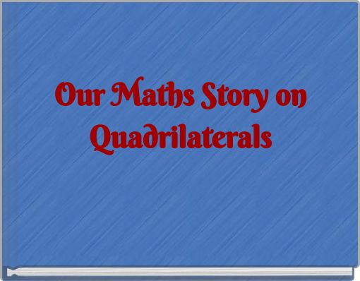 Our Maths Story on Quadrilaterals
