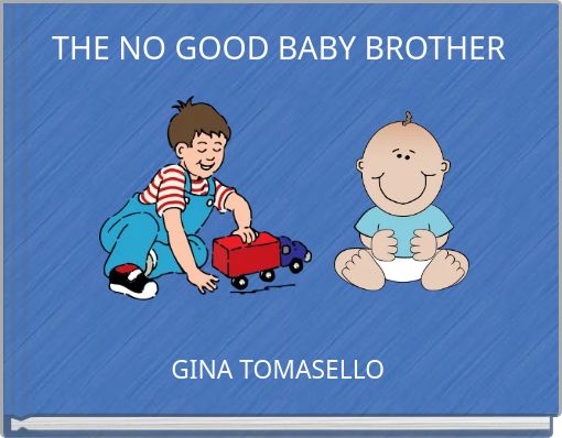THE NO GOOD BABY BROTHER