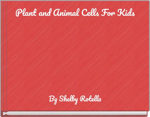 Plant and Animal Cells For Kids