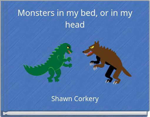 Monsters in my bed, or in my head