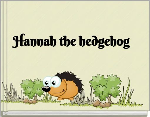 Hannah the hedgehog