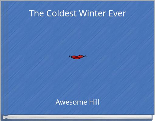 The Coldest Winter Ever