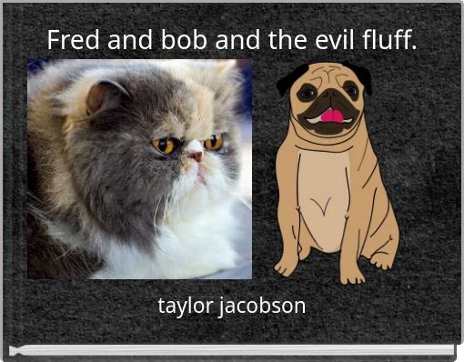 Front cover of 'Fred and bob and the evil fluff.' 