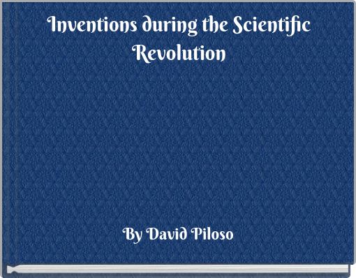 Inventions during the Scientific Revolution