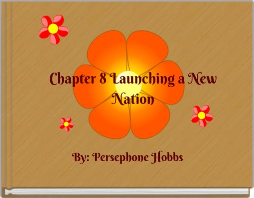 Chapter 8 Launching a New Nation