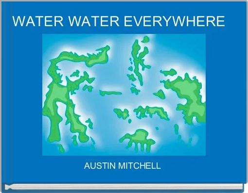 WATER WATER EVERYWHERE 