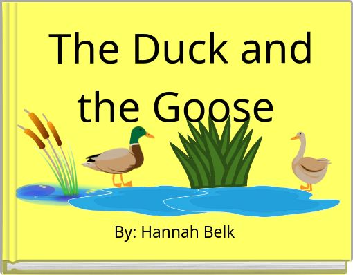 The Duck and the Goose