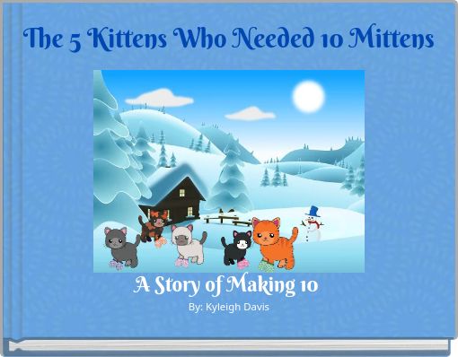 Front cover of 'The 5 Kittens Who Needed 10 Mittens' 