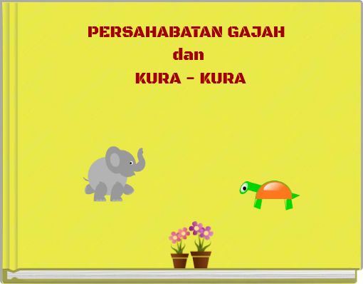 Front cover of 'PERSAHABATAN GAJAH dan KURA - KURA' 