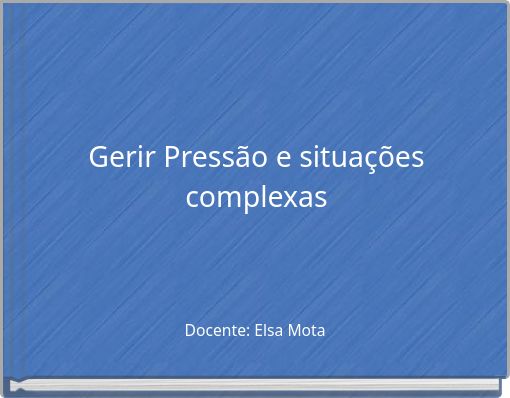 Gerir Pressão e situações complexas