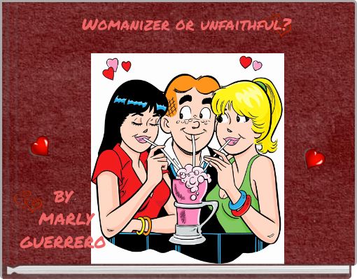 Womanizer or unfaithful?