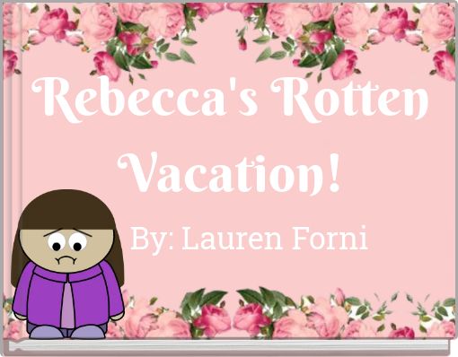 Rebecca's Rotten Vacation!