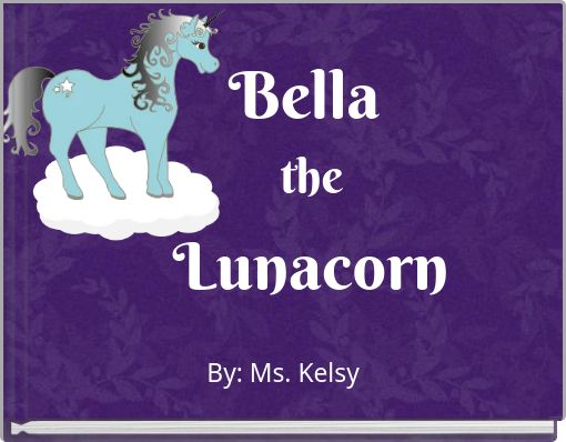 Book Cover for: Bella the﻿ Lunacorn