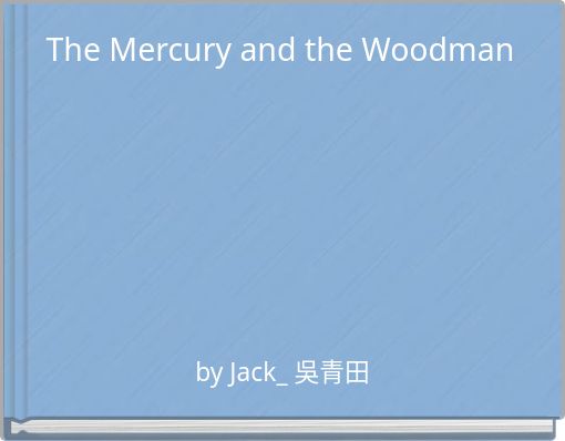 The Mercury and the Woodman