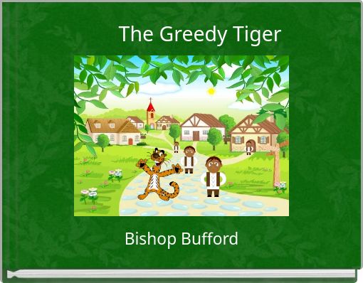 The Greedy Tiger