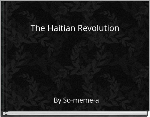 The Haitian Revolution
