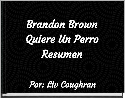 Brandon Brown Quiere Un Perro Resumen