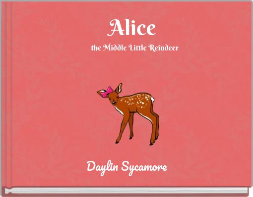 Front cover of 'Alice the Middle Little Reindeer' 