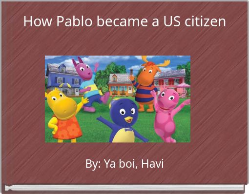 Book Cover for: How Pablo became a US citizen