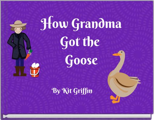 How Grandma Got the Goose