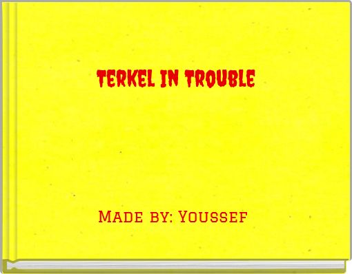 Terkel In Trouble