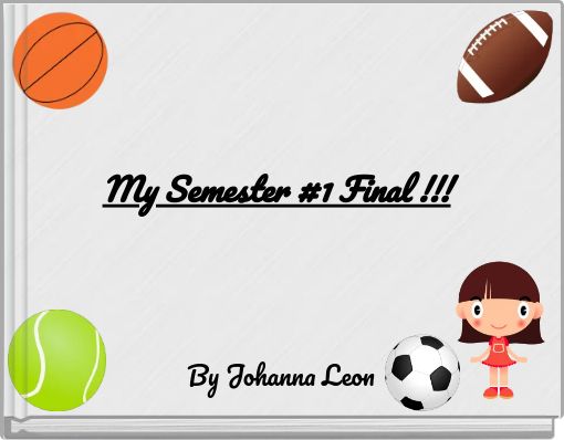My Semester #1 Final !!!
