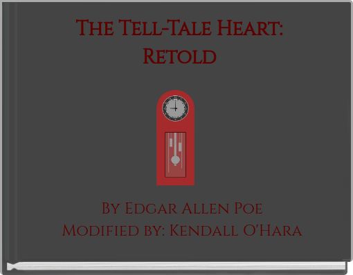The Tell-Tale Heart: Retold