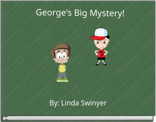 George's Big Mystery!