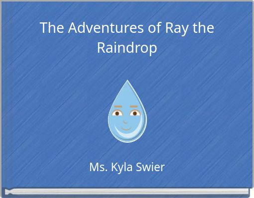 The Adventures of Ray the Raindrop