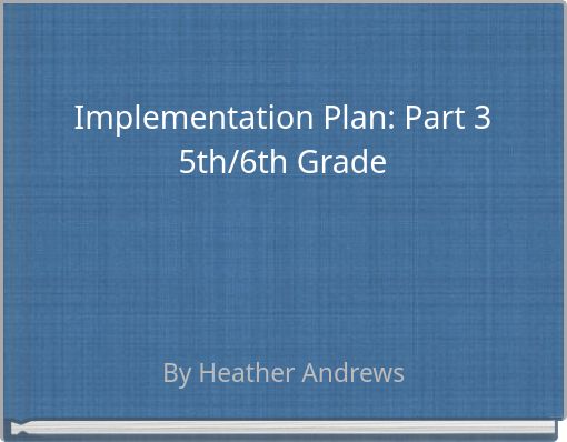 Implementation Plan: Part 3 5th/6th Grade