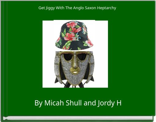 Get Jiggy With The Anglo Saxon Heptarchy