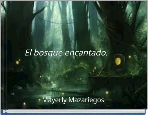Book Cover for: El bosque encantado.