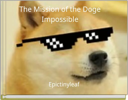 The Mission of the Doge Impossible