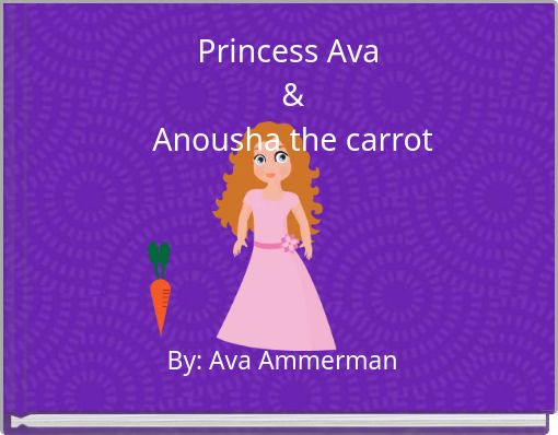 Princess Ava &amp;Anousha the carrot