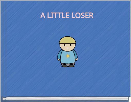 A LITTLE LOSER