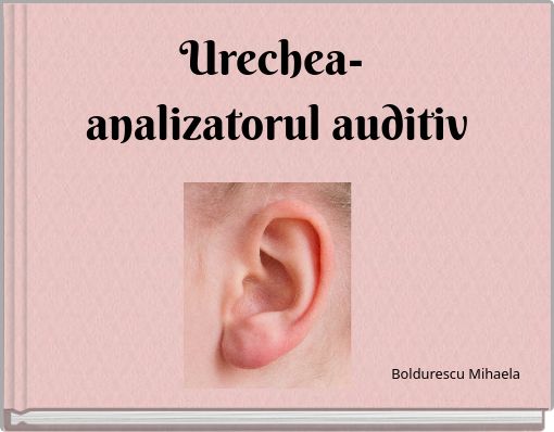 Front cover of 'Urechea- analizatorul auditiv' 