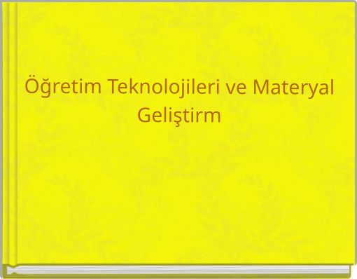 Öğretim Teknolojileri ve Materyal Geliştirm