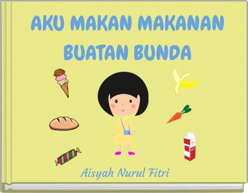 AKU MAKAN MAKANAN BUATAN BUNDA